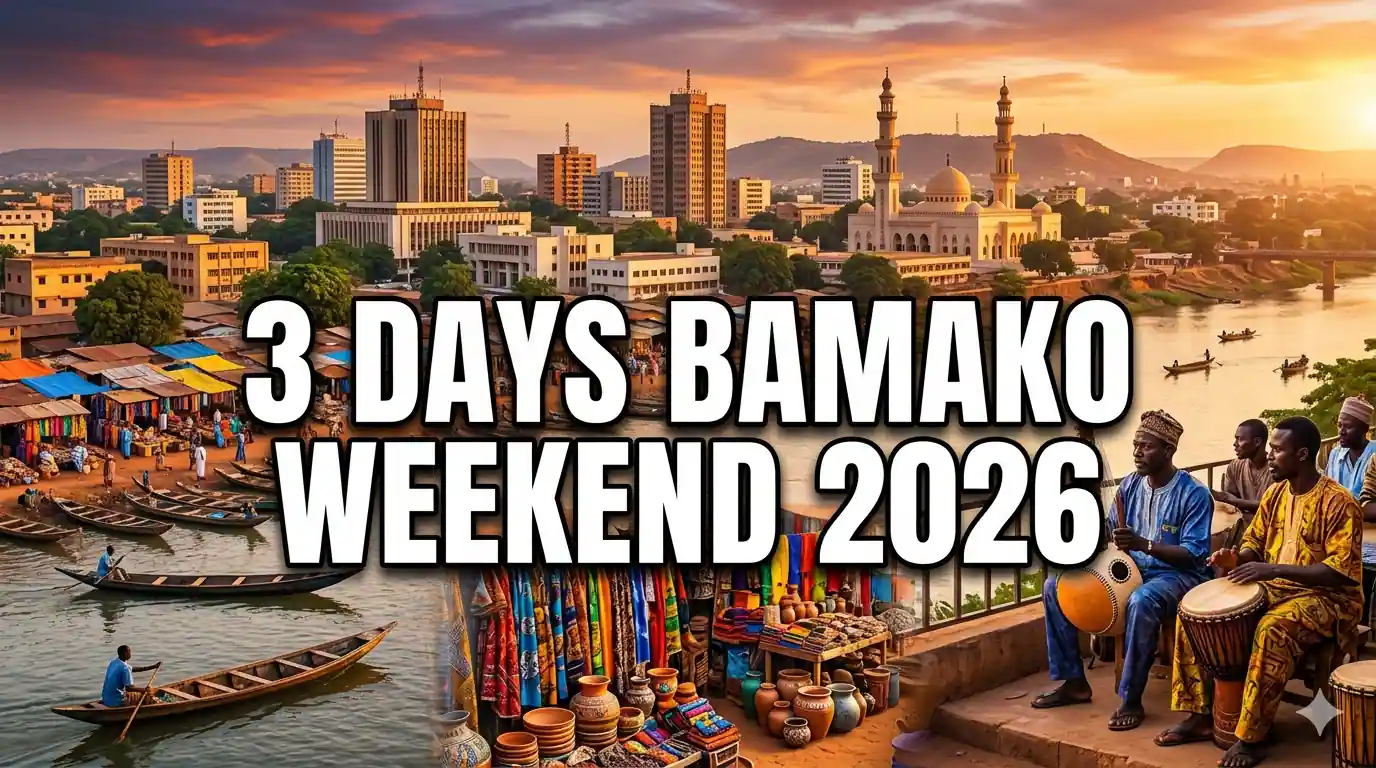 3 Days Bamako: Perfect Weekend Itinerary 2026