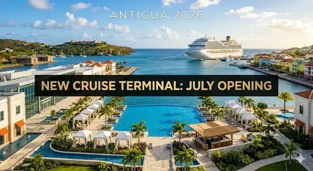 Antigua’s New Cruise Terminal 2026: Full guide to the July opening and luxury amenities.