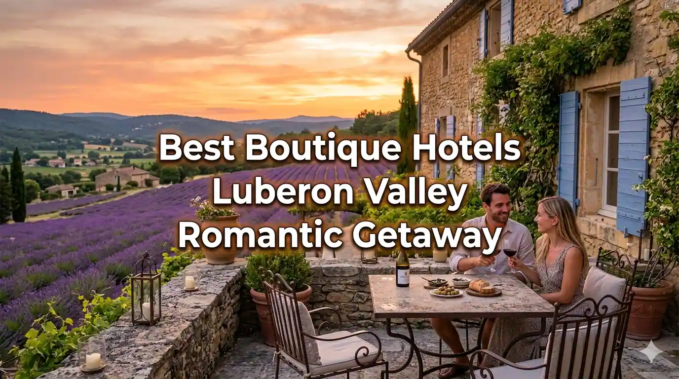 Best Boutique Hotels Luberon Valley Romantic Getaway Guide