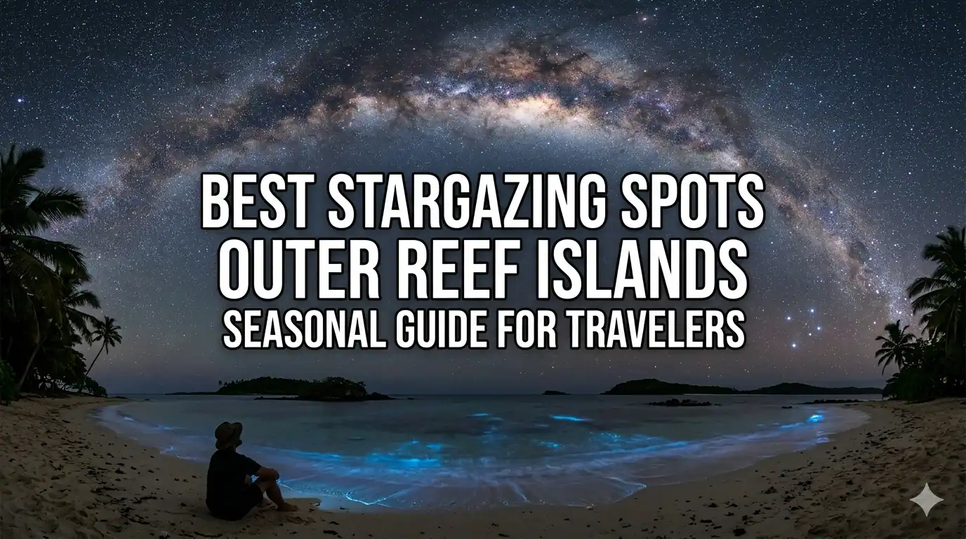 Best Stargazing Spots Outer Reef Islands Seasonal Guide Travelers