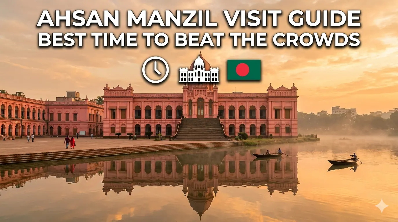 Best Time to Visit Ahsan Manzil Tips for Beating the Crowds