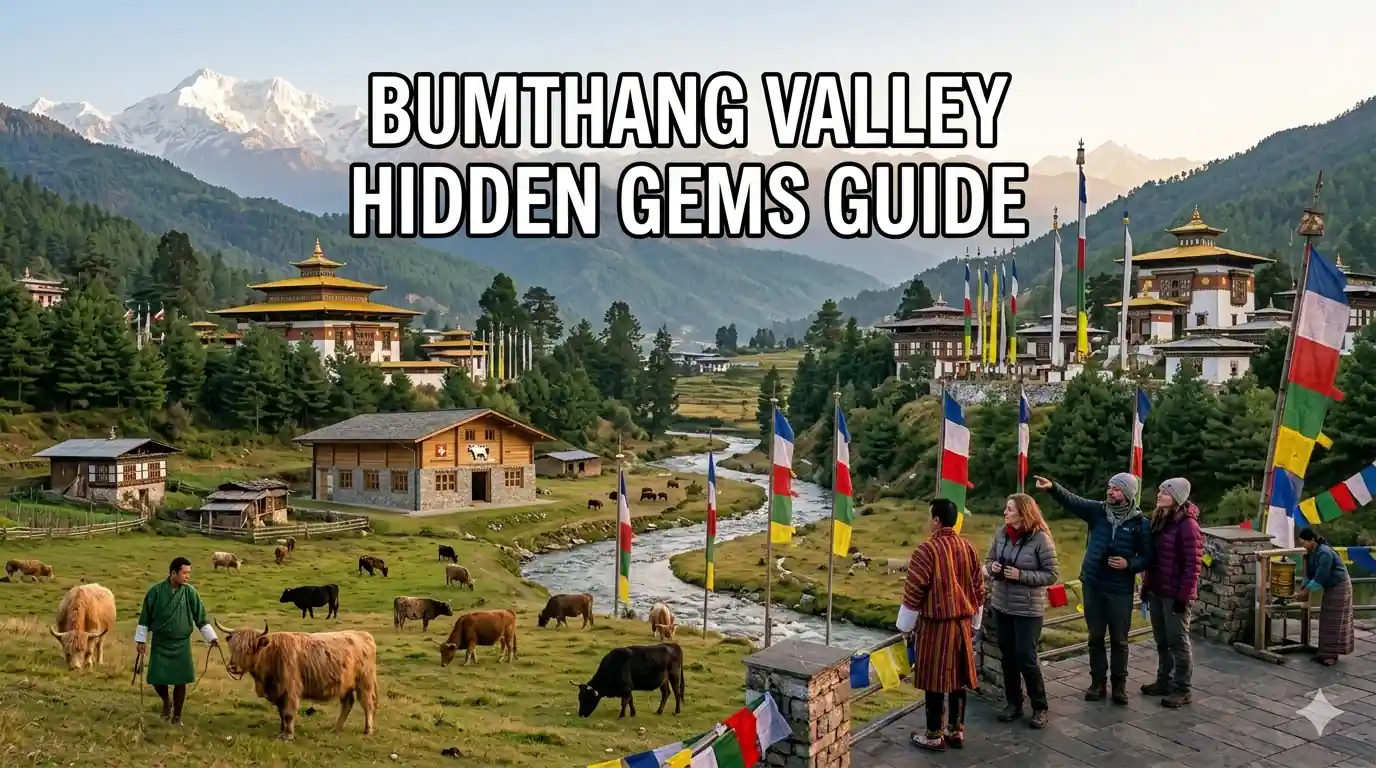 Bumthang Valley Hidden Gems Ancient Temples Swiss Cheese Factories Guide 2026
