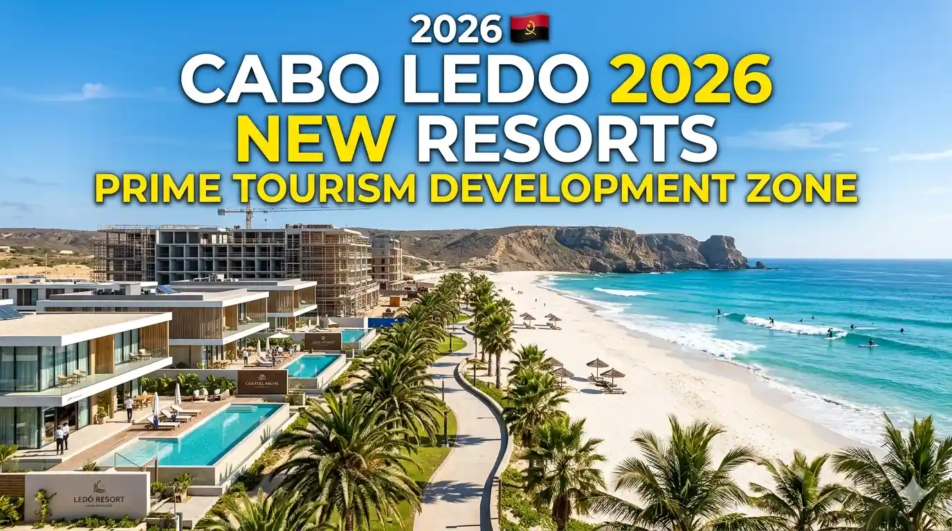 Cabo Ledo 2026: New Resorts & Tourism Development