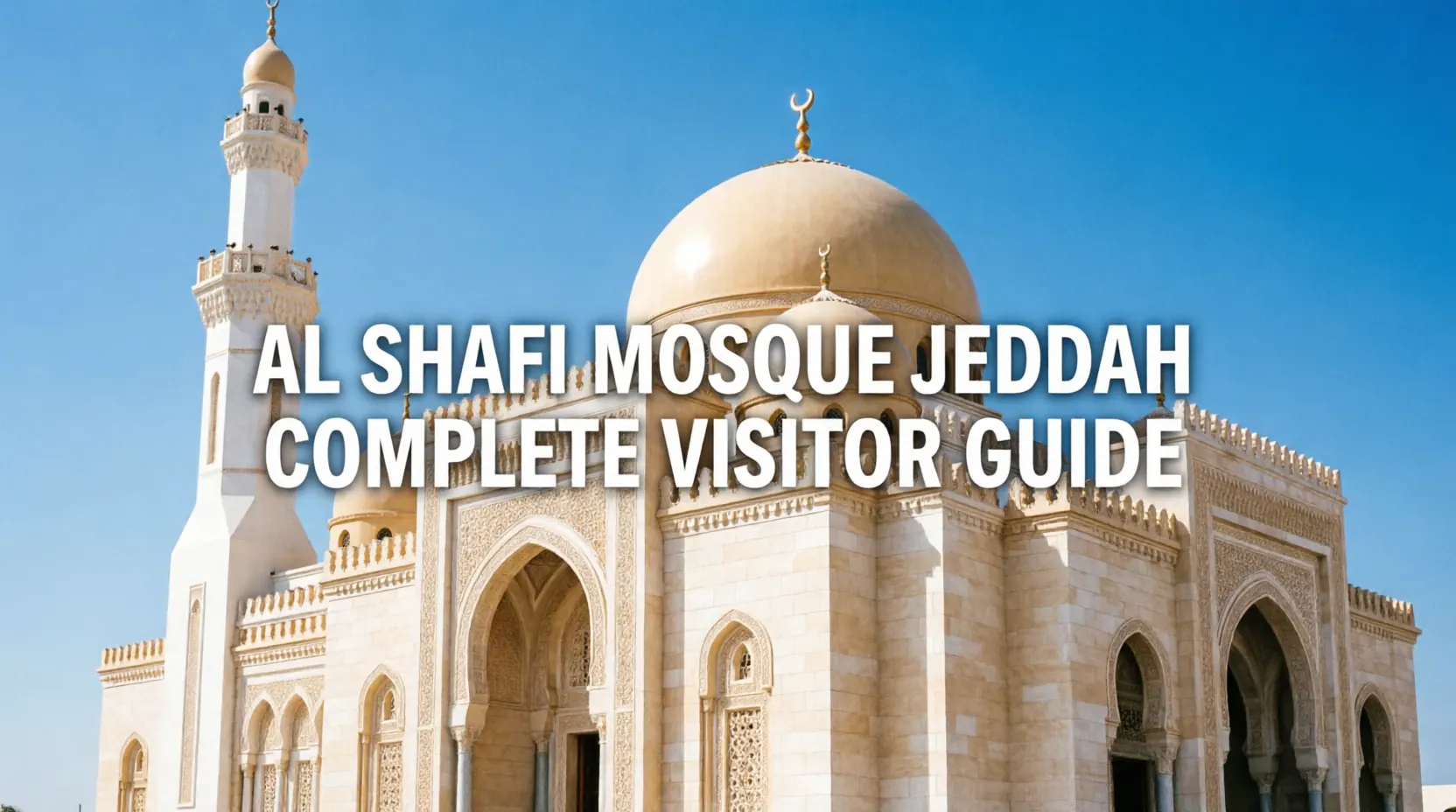 Complete Guide to Exploring Al-Shafi'i Mosque in Jeddah 2026