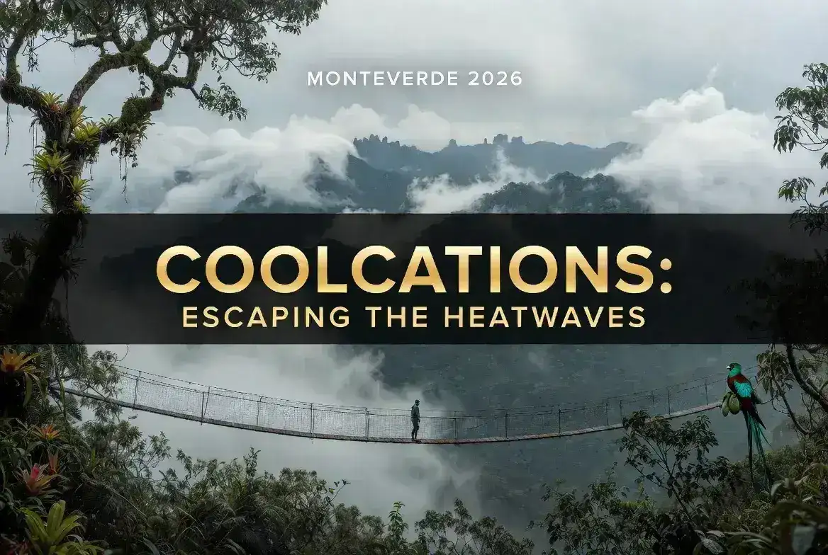 "Coolcations" in Monteverde: Escaping the 2026 heatwaves in the cloud forest canopy.