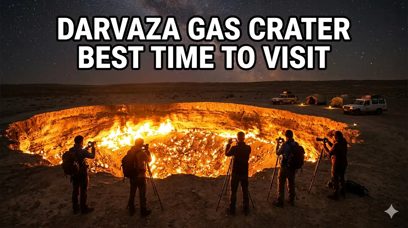 Darvaza Gas Crater Best Time to Visit Guide for First Timers 2026