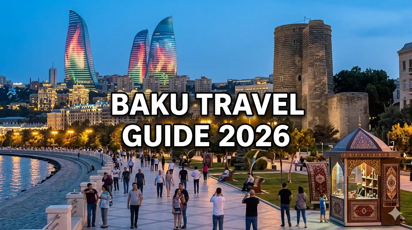 Exploring Baku: East Meets West Travel Guide 2026