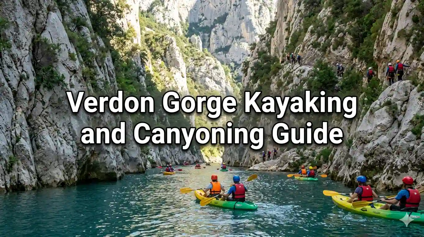 Exploring Verdon Gorge Kayaking and Canyoning in Europes Grand Canyon