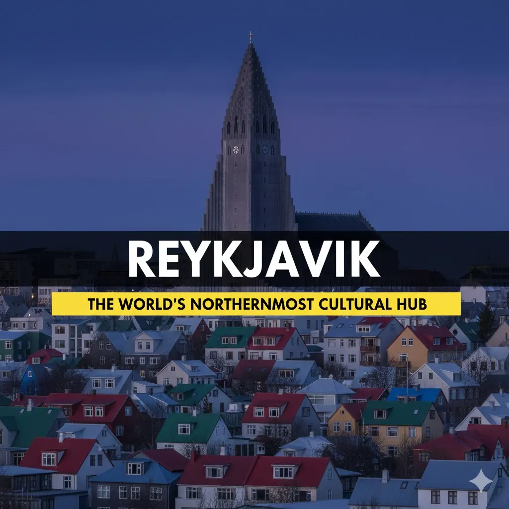 Reykjavik: The World’s Northernmost Capital and Cultural Hub
