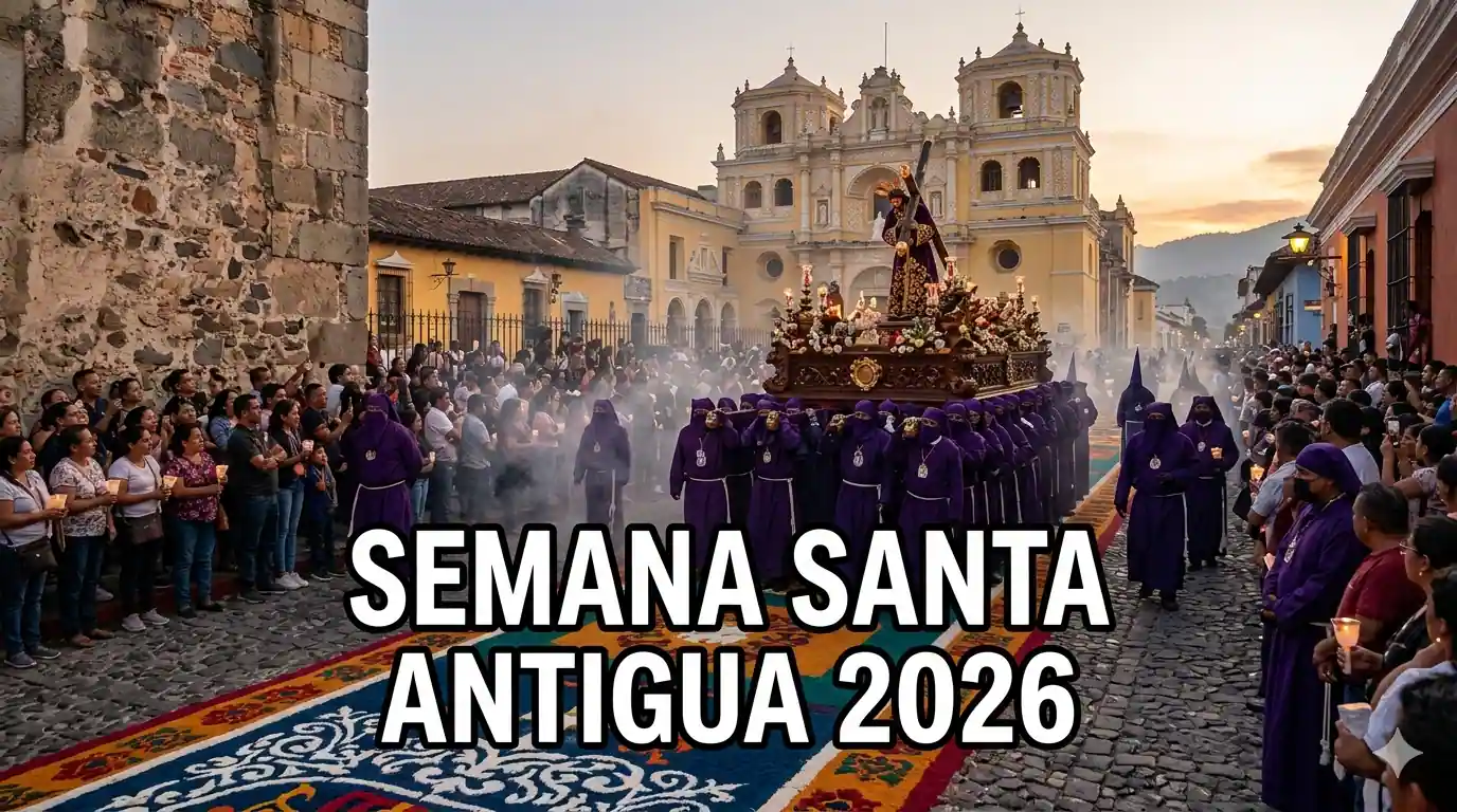 Semana Santa Antigua 2026: Holy Week Survivor Guide