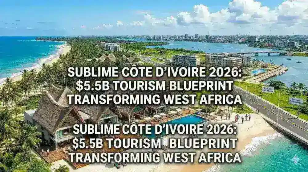 Sublime Côte d'Ivoire 2026: $5.5B Tourism Blueprint Transforms West Africa