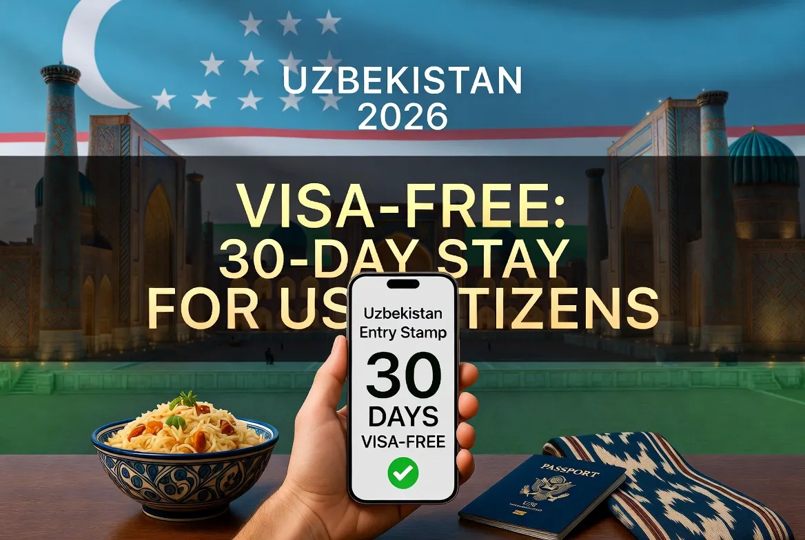 Uzbekistan 2026 Visa-Free Entry for US Citizens: Everything you need to know about the 30-day stay.