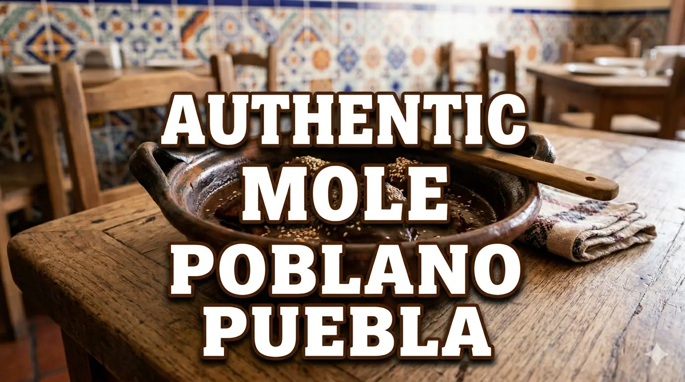 Where to Find Authentic Mole in Puebla State Mexico