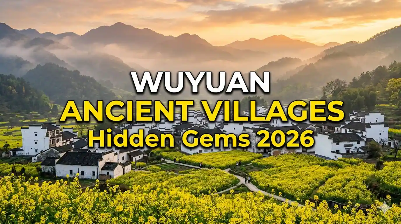 Wuyuan Ancient Villages Hidden Gems and Travel Guide 2026